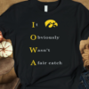 Iowa it obviously wasnt a fair catch shirt