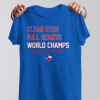 clear eyes full hearts world champs shirtss