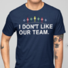 i dont like our team shirtss