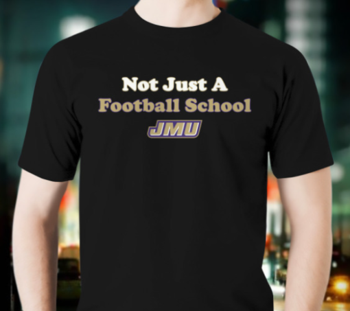 jmu not just a football school shirtss