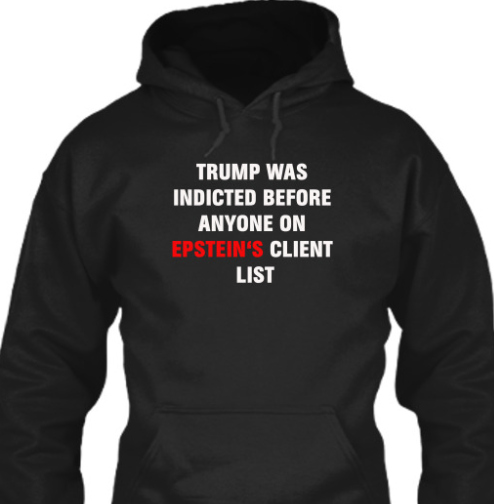 king bau trump was indicted before anyone on epsteins client list shirtssss