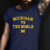 michigan vs the world shirtsss