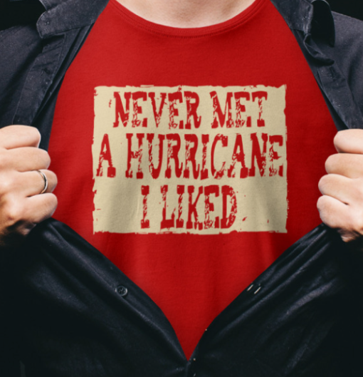 never met a hurricane i liked shirtss