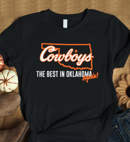 oklahoma state football the best in oklahoma again shirt