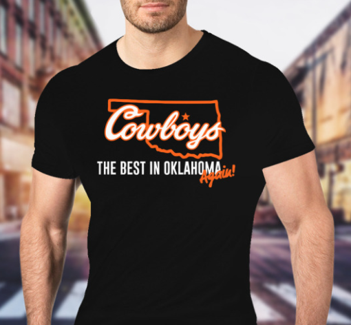 oklahoma state football the best in oklahoma again shirts